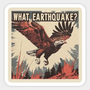 What Earthquake?? Sticker